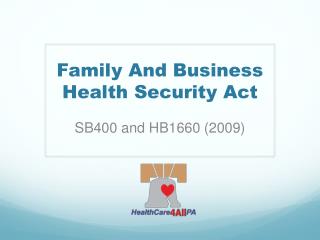 Family And Business Health Security Act