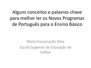 Maria Encarnação Silva Escola Superior de Educação de Lisboa