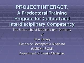 PROJECT INTERACT : A Predoctoral Training Program for Cultural and Interdisciplinary Competency