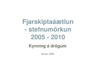 Fjarskiptaáætlun - stefnumörkun 2005 - 2010