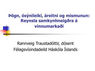Þögn, ósýnileiki, áreitni og mismunun: Reynsla samkynhneigðra á vinnumarkaði