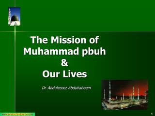 The Mission of Muhammad pbuh &amp; Our Lives