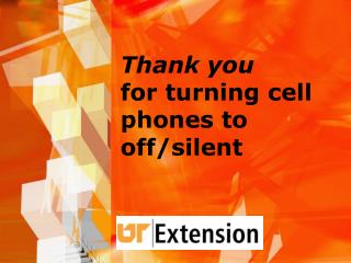 Thank you for turning cell phones to off/silent