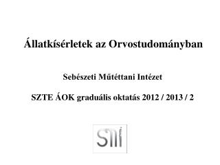 Sebészeti Műtéttani Intézet SZTE ÁOK graduális oktatás 2012 / 2013 / 2