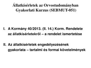 Állatkísérletek az Orvostudományban Gyakorlati Kurzus (SEBMUT-051)