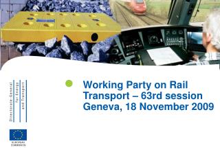 Working Party on Rail Transport – 63rd session Geneva, 18 November 2009