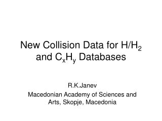 New Collision Data for H/H 2 and C x H y Databases