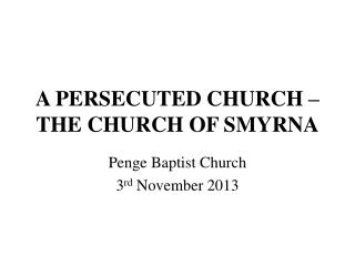 A PERSECUTED CHURCH – THE CHURCH OF SMYRNA