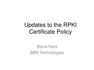 Updates to the RPKI Certificate Policy