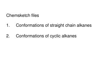1.	Conformations of straight chain alkanes