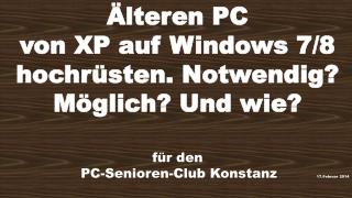 Älteren PC von XP auf Windows 7/8 hochrüsten. Notwendig? Möglich? Und wie? für den