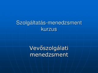 Szolgáltatás-menedzsment kurzus