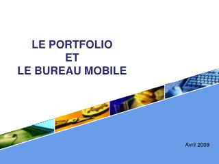 LE PORTFOLIO ET LE BUREAU MOBILE