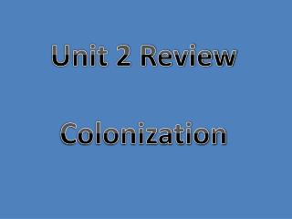 Unit 2 Review Colonization