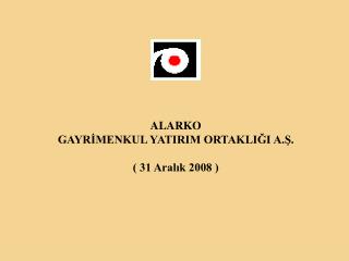 ALARKO GAYRİMENKUL YATIRIM ORTAKLIĞI A.Ş. ( 31 Aralık 2008 )