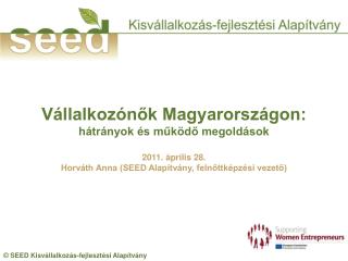 Vállalkozónők Magyarországon: hátrányok és működő megoldások 2011. április 28.