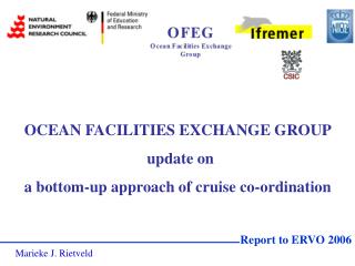 OCEAN FACILITIES EXCHANGE GROUP update on a bottom-up approach of cruise co-ordination