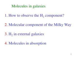 Molecules in galaxies How to observe the H 2 component? 2. Molecular component of the Milky Way