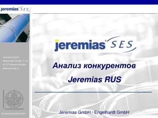 Анализ конкурентов Jeremias RUS Jeremias GmbH / Engelhardt GmbH 1 6 .04.2010