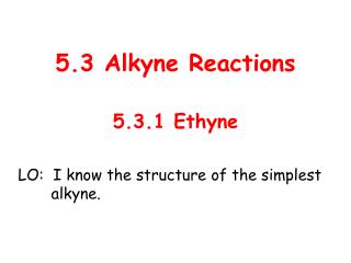 5.3 Alkyne Reactions