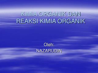 KIMIA ORGANIK DAN REAKSI KIMIA ORGANIK