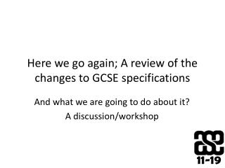 Here we go again; A review of the changes to GCSE specifications