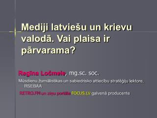 Mediji latviešu un krievu valodā. Vai plaisa ir pārvarama?