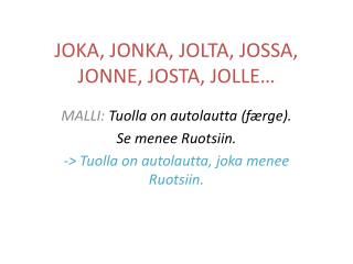 JOKA, JONKA, JOLTA, JOSSA, JONNE, JOSTA, JOLLE…