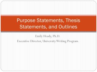 Purpose Statements, Thesis Statements, and Outlines