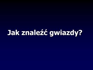 Jak znaleźć gwiazdy?