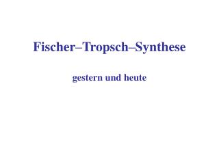 Fischer–Tropsch–Synthese gestern und heute