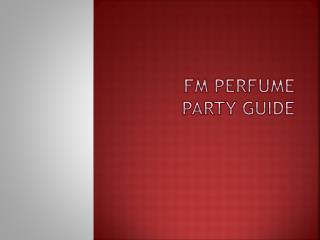 FM PERFUME Party Guide