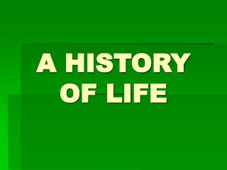A HISTORY OF LIFE