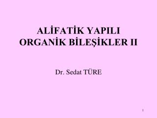 ALİFATİK YAPILI ORGANİK BİLEŞİKLER II