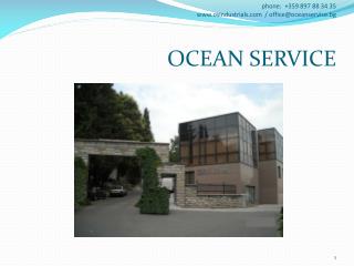 phone: +359 897 88 34 35 osindustrials / office@oceanservice.bg OCEAN SERVICE