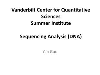 Vanderbilt Center for Quantitative Sciences Summer Institute Sequencing Analysis (DNA)