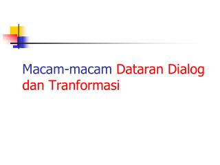 Macam-macam Dataran Dialog dan Tranformasi