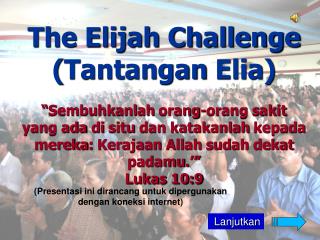 The Elijah Challenge ( Tantangan Elia ) “ Sembuhkanlah orang-orang sakit
