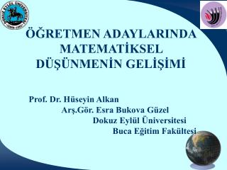 ÖĞRETMEN ADAYLARINDA MATEMATİKSEL DÜŞÜNMENİN GELİŞİMİ