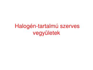 Halogén-tartalmú szerves vegyületek