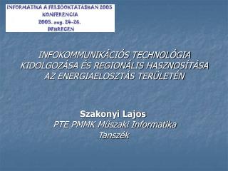 INFOKOMMUNIKÁCIÓS TECHNOLÓGIA KIDOLGOZÁSA ÉS REGIONÁLIS HASZNOSÍTÁSA AZ ENERGIAELOSZTÁS TERÜLETÉN