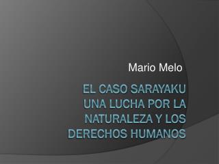 El Caso Sarayaku Una lucha por la Naturaleza y los Derechos Humanos