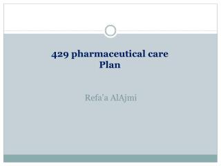 429 pharmaceutical care Plan Refa’a AlAjmi