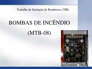 BOMBAS DE INCÊNDIO (MTB-08)
