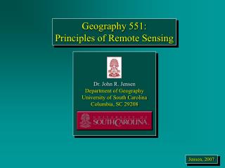 Dr. John R. Jensen Department of Geography University of South Carolina Columbia, SC 29208