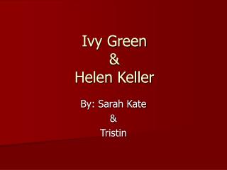 Ivy Green &amp; Helen Keller