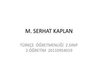 M. SERHAT KAPLAN