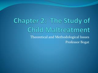 Chapter 2: The Study of Child Maltreatment