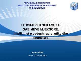 LITIGIMI PER SHKAQET E GABIMEVE MJEKSORE: Implikimet e padeshiruara, etike dhe financiare