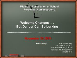 Welcome Changes . . . But Danger Can Be Lurking